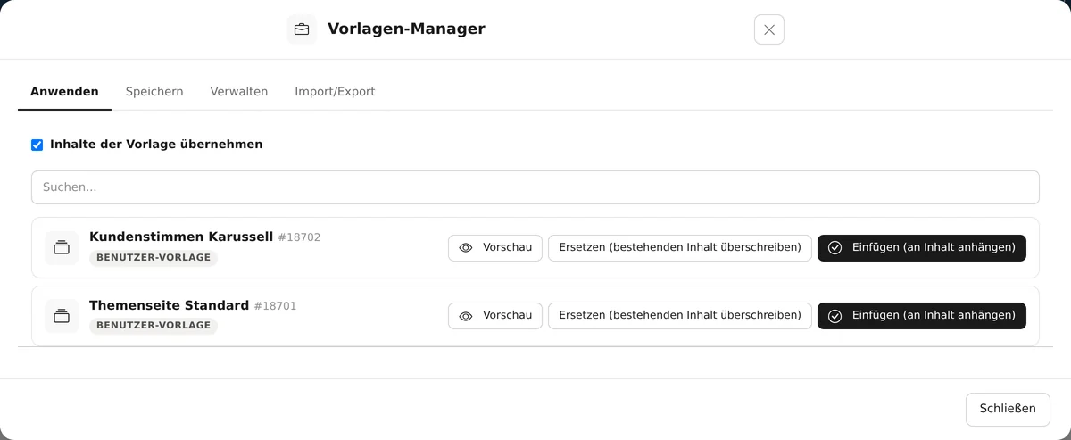 Fenster „Vorlagen-Manager“ mit den Reitern „Anwenden“, „Speichern“, „Verwalten“ und „Import/Export“; im Reiter „Anwenden“ der gesetzte Haken „Inhalte der Vorlage übernehmen“, ein Suchfeld und die Benutzer-Vorlagen „Kundenstimmen Karussell“ und „Themenseite Standard“ mit den Knöpfen „Vorschau“, „Ersetzen (bestehenden Inhalt überschreiben)“ und „Einfügen (an Inhalt anhängen)“