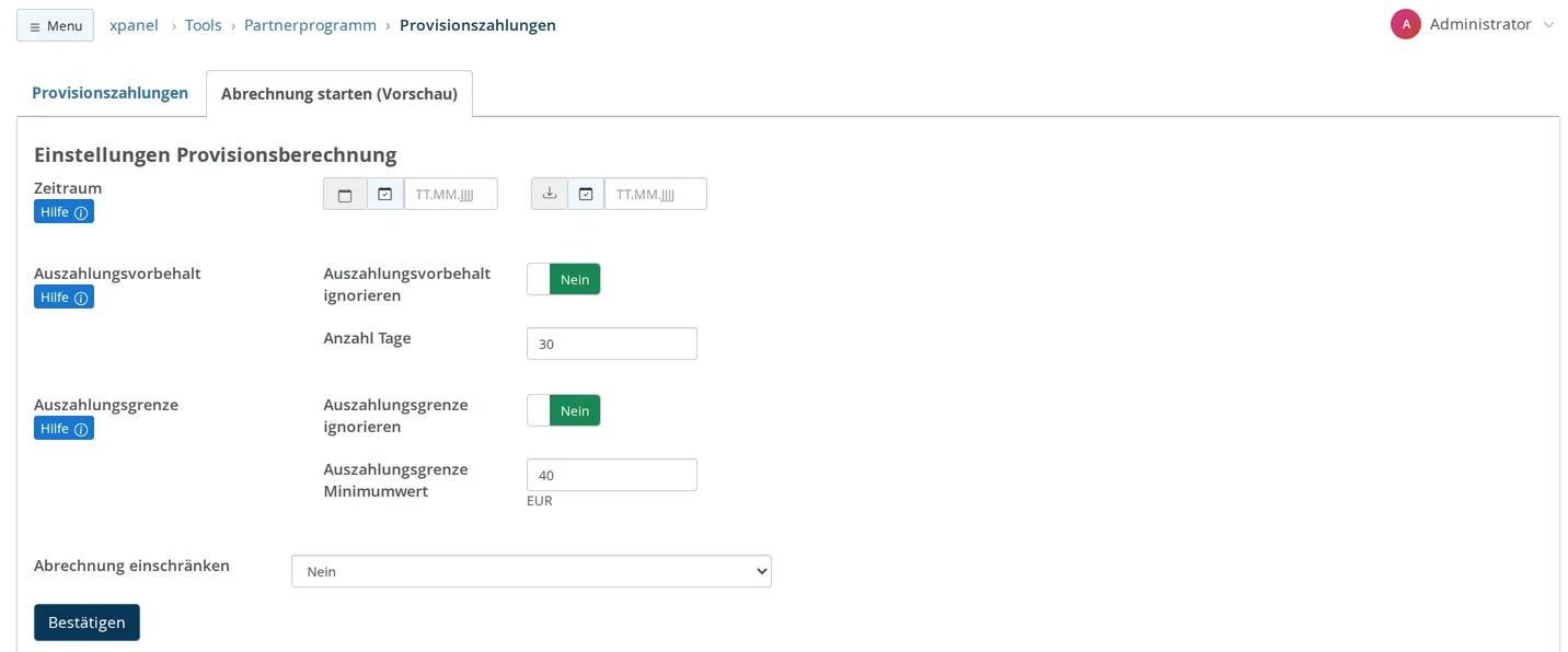Backend Tools → Partnerprogramm → Provisionszahlungen, Reiter „Abrechnung starten (Vorschau)“ mit „Einstellungen Provisionsberechnung“: Zeitraum mit Start- und Enddatum, Auszahlungsvorbehalt ignorieren = Nein mit Anzahl Tage 30, Auszahlungsgrenze ignorieren = Nein mit Minimumwert 40 EUR, Abrechnung einschränken = Nein und der Knopf „Bestätigen“