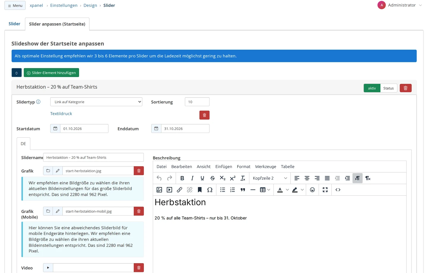 Einstellungen → Design → Slider, Reiter „Slider anpassen (Startseite)“: aufgeklappter Slide „Herbstaktion – 20 % auf Team-Shirts“ mit Status aktiv, Slidertyp „Link auf Kategorie“ mit dem Ziel Textildruck, Sortierung 10, Startdatum 01.10.2026 und Enddatum 31.10.2026; im Reiter DE Slidername, Grafik und Grafik (Mobile) mit dem Hinweis auf 2280 mal 962 Pixel, das Feld Video und rechts die Beschreibung im Editor